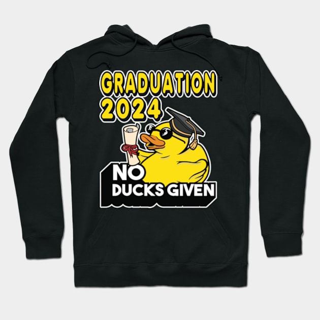 No Ducks Given - Graduated Student Graduate Graduation 2024 Hoodie by RuftupDesigns